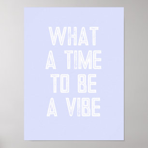 Was für eine Zeit, um ein Vibe-Motivationszitat-Po Poster