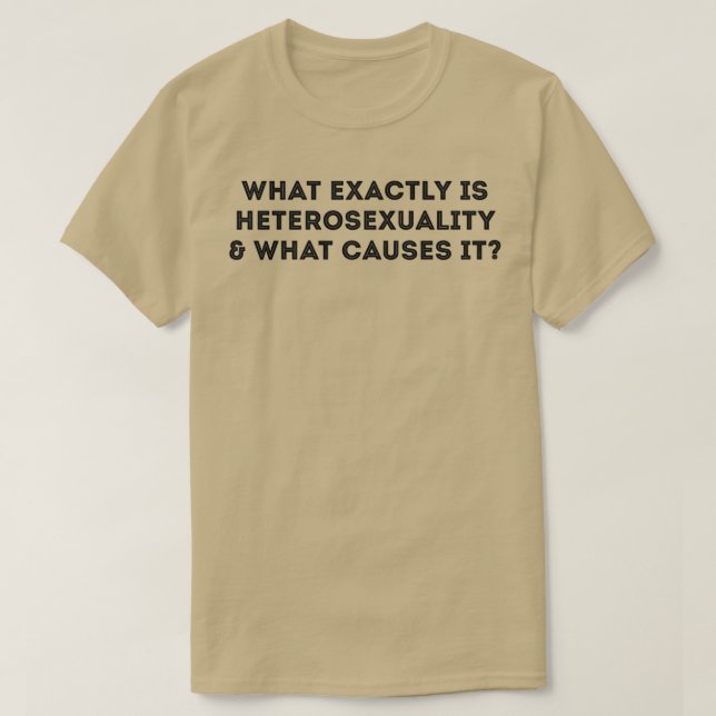 Was genau verursacht Heterosexualität Funny Gay Jo T-Shirt (Design vorne)