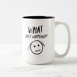 Was gerade passiert ist Tasse