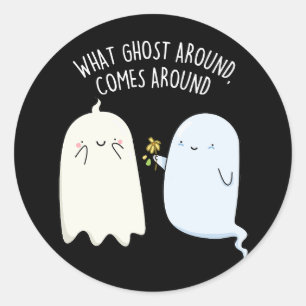 Was Gespenst Umgibt Kommt Um Halloween Pun  Runder Aufkleber