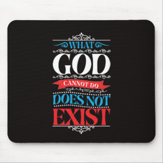 Was Gott nicht tun kann, existiert nicht Mousepad