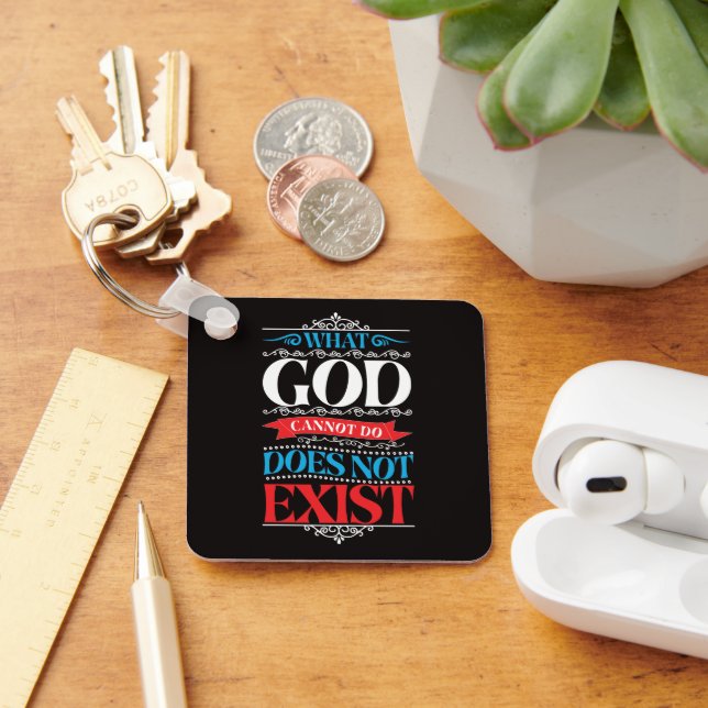 Was Gott nicht tun kann, existiert nicht Schlüsselanhänger (Schreibtisch)