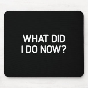 Was Habe Ich Jetzt Schon Wieder Gemacht, Lustig, W Mousepad