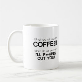 Was haben wir gewollt? Coffee! Kaffeetasse
