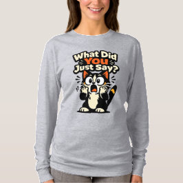 Was hast du gerade gesagt? – Schockierte weit aufg T-Shirt