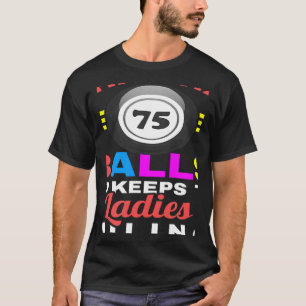 Was hat 75 Balls und Behalte die Damen lächeln Bin T-Shirt