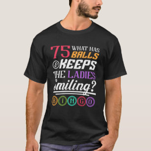 Was hat Balls und Behalte die Ladys lächelnd Bingo T-Shirt