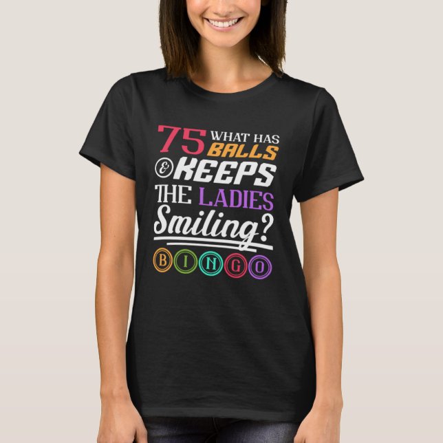 Was hat Balls und Behalte die Ladys lächelnd Bingo T-Shirt (Vorderseite)