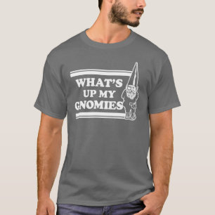 Was herauf mein Gnomies ist T-Shirt