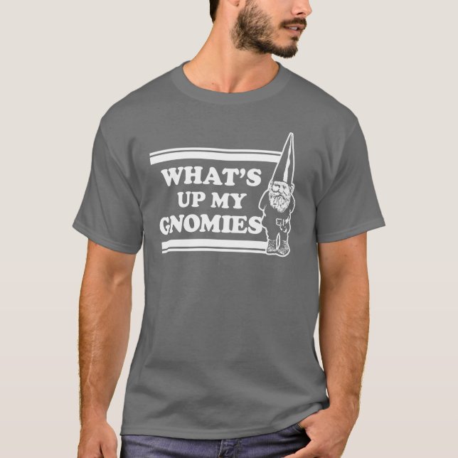 Was herauf mein Gnomies ist T-Shirt (Vorderseite)