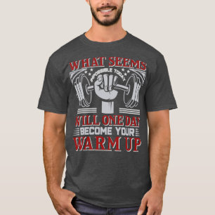 Was heute unmöglich erscheint: Fitness Motivierend T-Shirt
