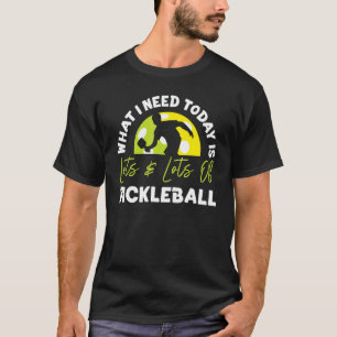 Was ich heute brauche, ist eine Menge Pic T-Shirt