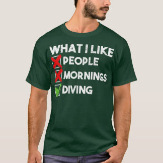 Was ich mag Leute morgens tauchen T-Shirt