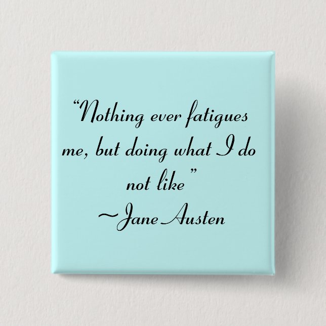 Was ich nicht mag, Jane Austen Zitat Button (Vorderseite)