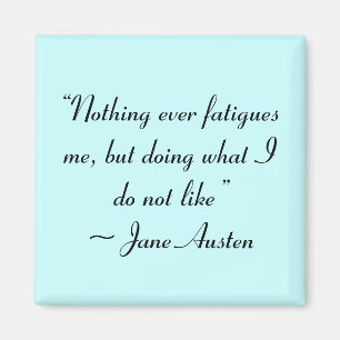 Was ich nicht mag, Jane Austen Zitat Magnet