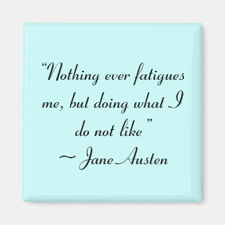 Was ich nicht mag, Jane Austen Zitat Magnet
