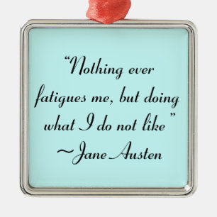 Was ich nicht mag, Jane Austen Zitat Ornament Aus Metall