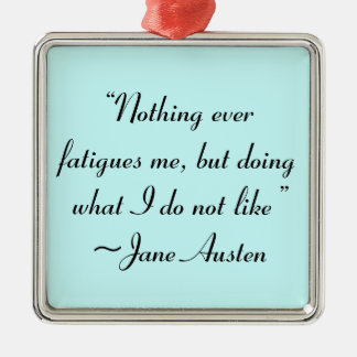 Was ich nicht mag, Jane Austen Zitat Ornament Aus Metall