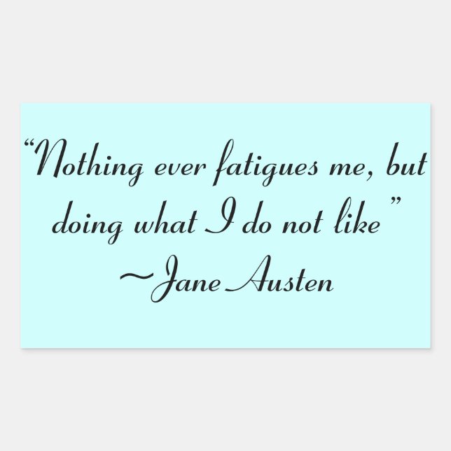 Was ich nicht mag, Jane Austen Zitat Rechteckiger Aufkleber (Vorderseite)