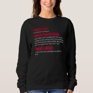 Was ich sage, ich bin ein Software-Entwickler, was Sweatshirt