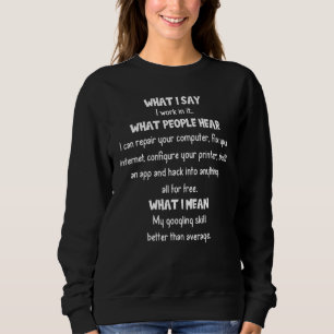 Was ich sage, was die Leute von Geek Nerd Sprichwo Sweatshirt