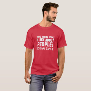 Was ich über Leute mag, ist ihre Hunde T-Shirt
