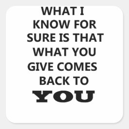 Was ich weiß ist, dass das, was du gibst, dir zurü quadratischer aufkleber