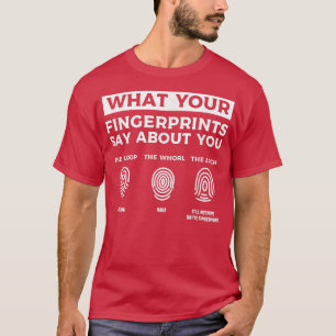 Was Ihre Fingerabdrücke über Sie in der Kriminalwi T-Shirt