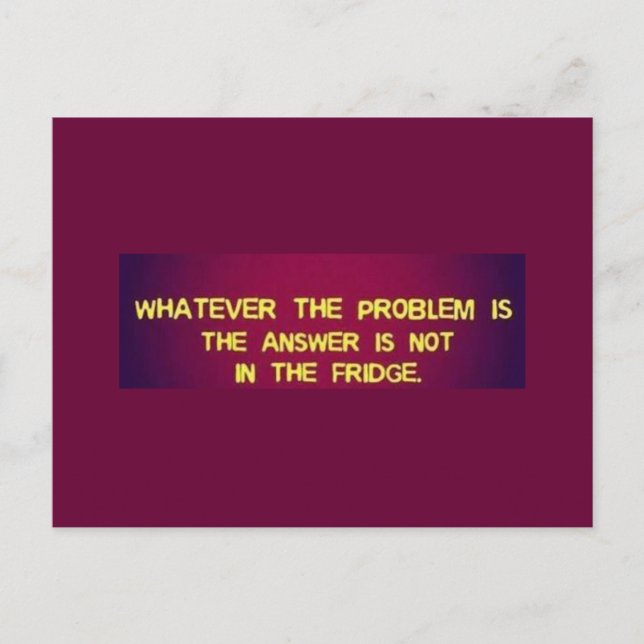 WAS IMMER DAS PROBLEM IST, DIE ANTWORT LIEGT NICHT POSTKARTE (Vorderseite)