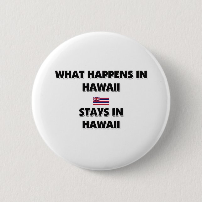 Was in HAWAII geschieht, bleibe dort Button (Vorderseite)