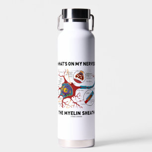 Was ist auf meinen Nerven? Myelin Sheath Trinkflasche