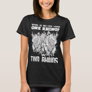 Was ist besser als ein Rhino zwei Rhinos? T-Shirt