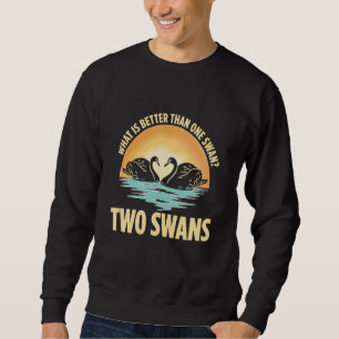 Was ist besser als ein Schwan? Zwei Schwäne Sweatshirt