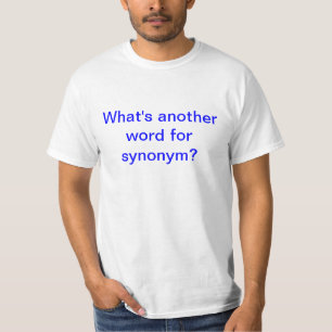 Was ist ein anderes Wort für Synonym? T-Shirt