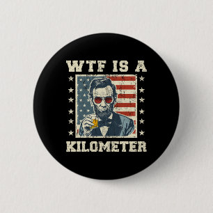 Was ist ein Kilometer Abe Lincoln 4. Juli Lustig P Button