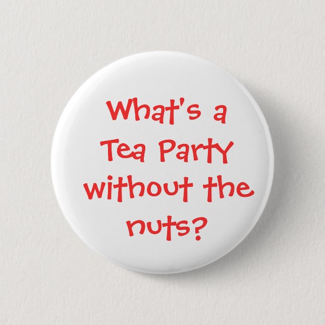 Was ist ein Tee-Party ohne die Nüsse? Button (Vorderseite)