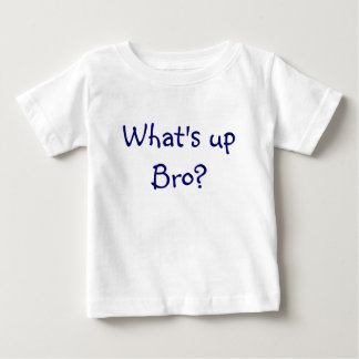 Was ist herauf Bro? Baby T-shirt