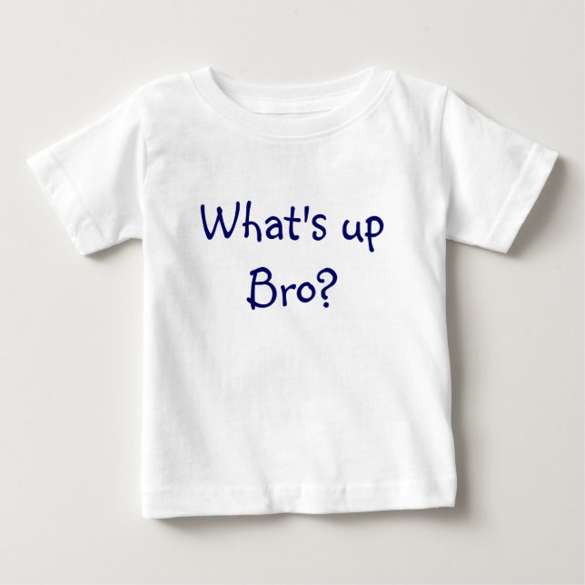 Was ist herauf Bro? Baby T-shirt (Vorderseite)