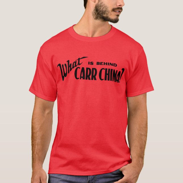Was ist hinter Carr China? T-Shirt (Vorderseite)