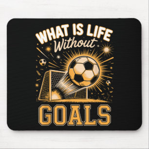 Was ist Leben ohne Ziele Fußballspieler Mousepad