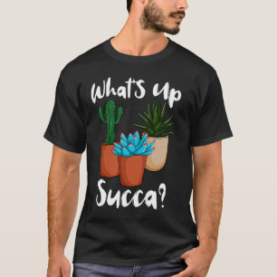 Was ist los Succa Sukkulenten-Gartenarbeit T-Shirt