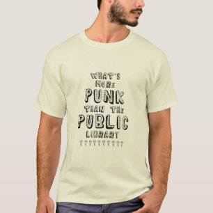 Was ist mehr Punk als die öffentliche Bibliothek? T-Shirt