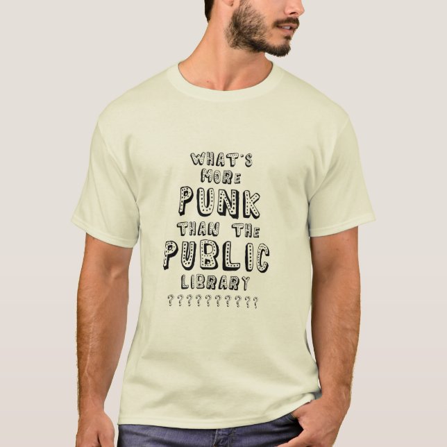 Was ist mehr Punk als die öffentliche Bibliothek? T-Shirt (Vorderseite)