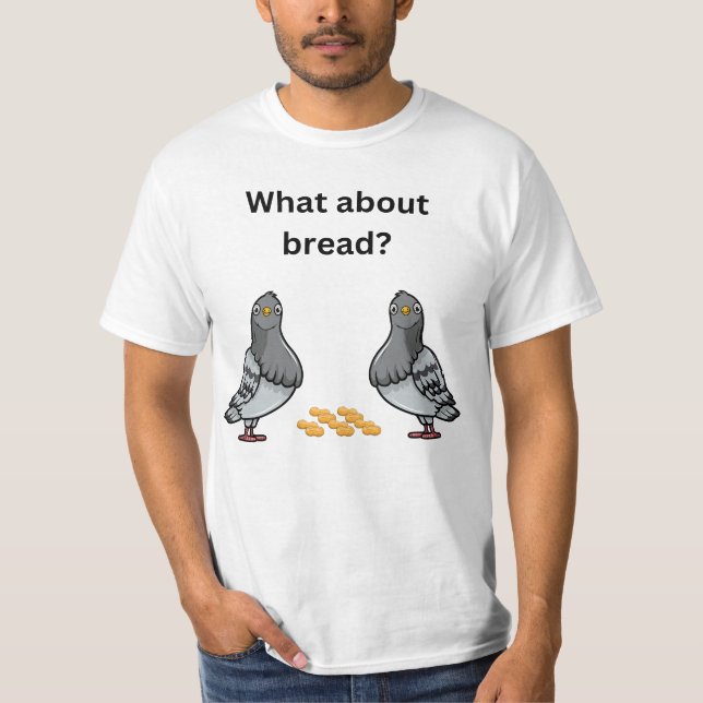 Was ist mit Brot? T-Shirt (Vorderseite)