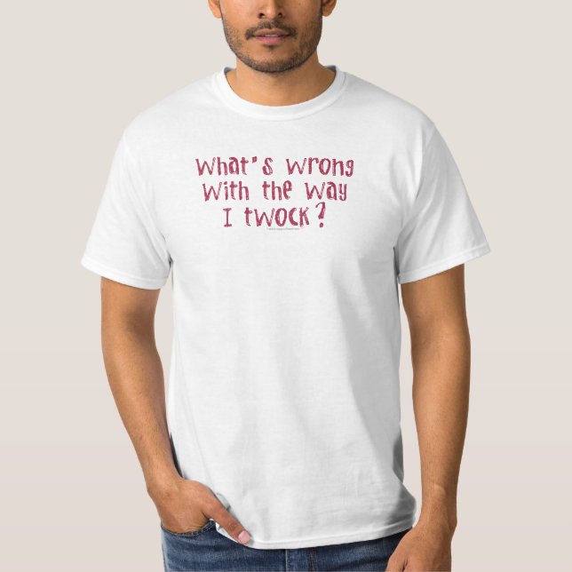 Was ist mit der Weise I Twock falsch? T-Shirt (Vorderseite)