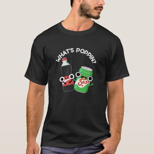 Was ist Poppin Funny Soda Pop Pun Dark BG T-Shirt (Vorderseite)