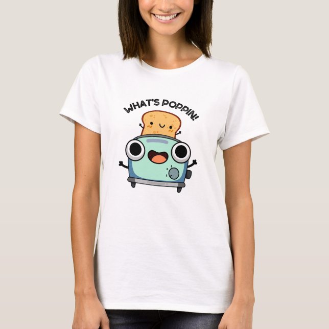 Was ist Poppin Funny Toast Pun? T-Shirt (Vorderseite)