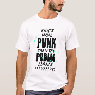 Was ist punkiger als die öffentliche Bibliothek - T-Shirt