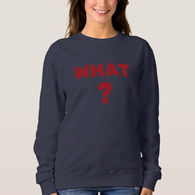 Was ist? sweatshirt (Vorderseite)