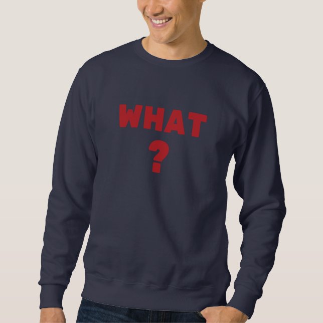 Was ist? sweatshirt (Vorderseite)